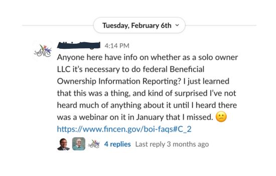 Agency Slack Conversation: Anyone here have info on whether as a solo owner LLC it’s necessary to do federal Beneficial Ownership Information Reporting? I just learned that this was a thing, and kind of surprised I’ve not heard much of anything about it until I heard there was a webinar on it in January that I missed. :confused: